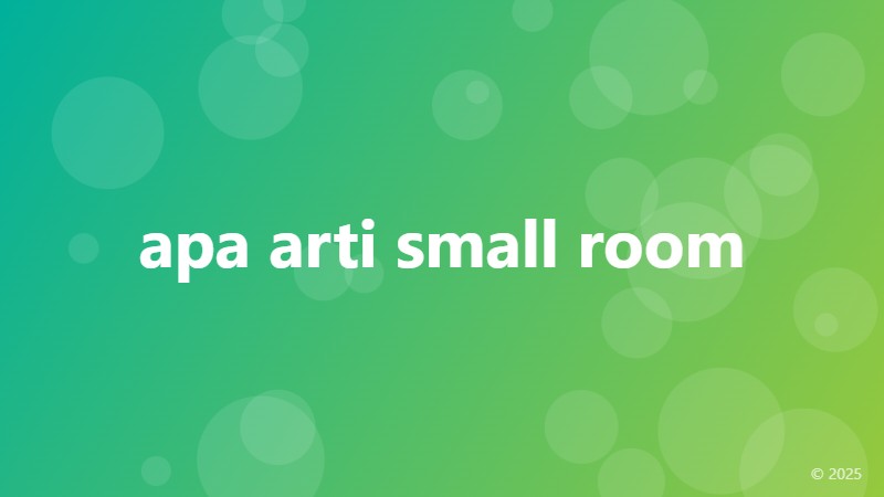 apa arti small room