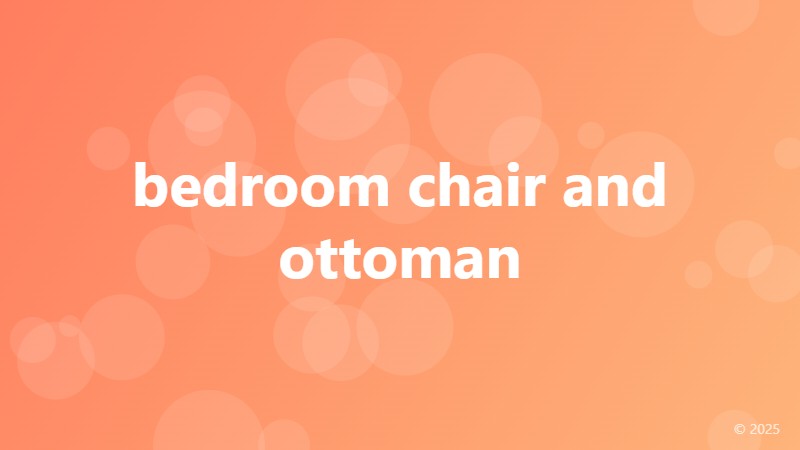 bedroom chair and ottoman