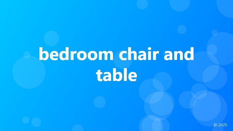 bedroom chair and table