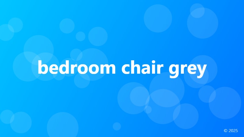 bedroom chair grey