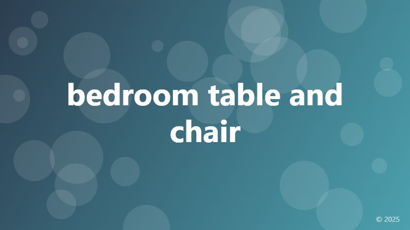 bedroom table and chair