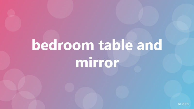 bedroom table and mirror
