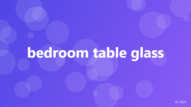 bedroom table glass