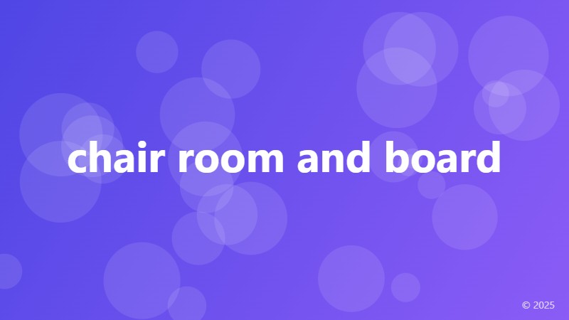 chair room and board