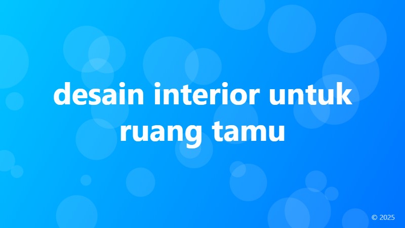 desain interior untuk ruang tamu