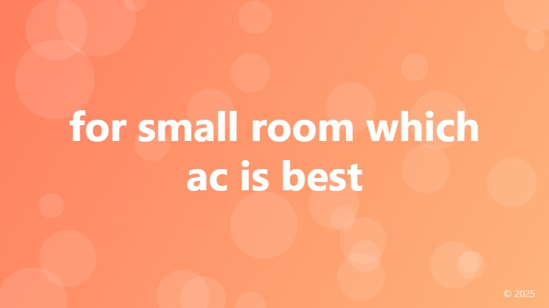 for small room which ac is best