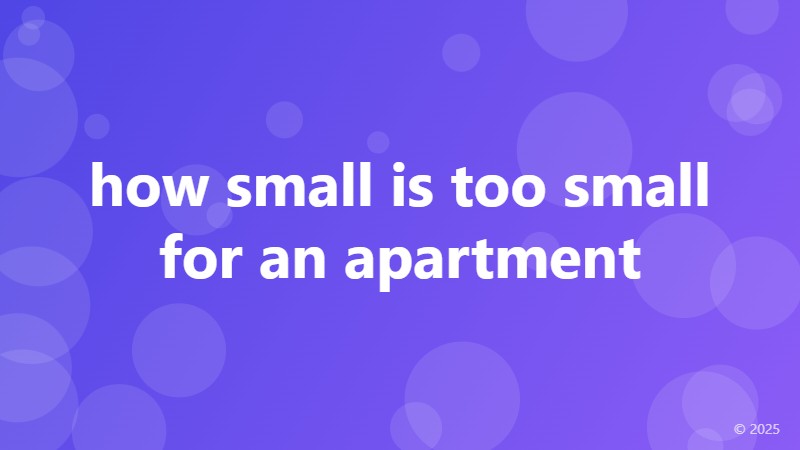 how small is too small for an apartment
