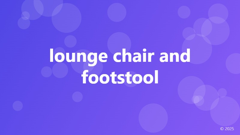 lounge chair and footstool