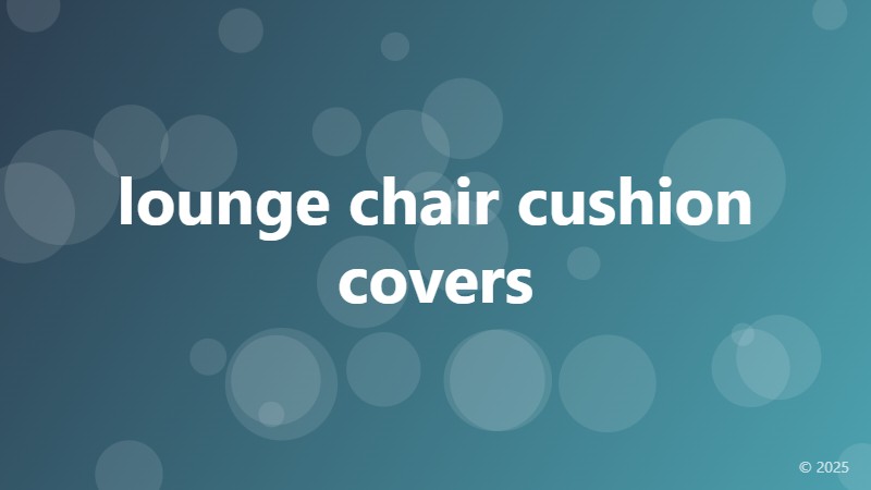 lounge chair cushion covers