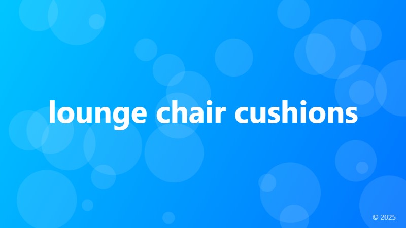 lounge chair cushions
