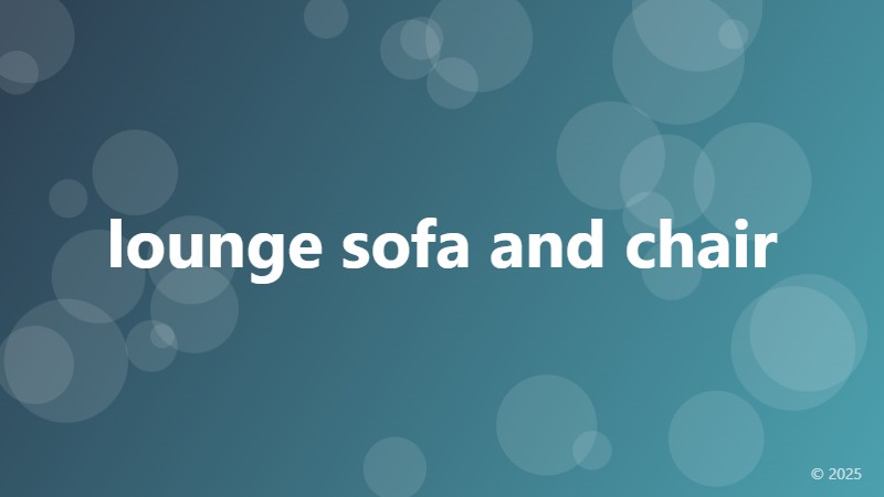 lounge sofa and chair