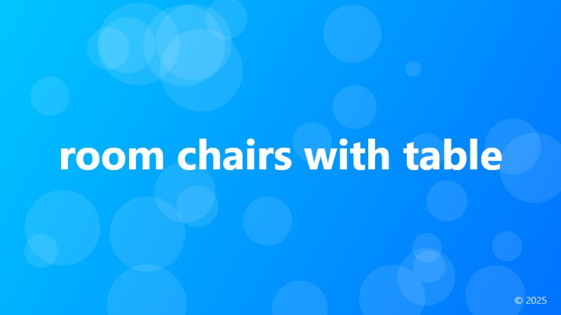 room chairs with table