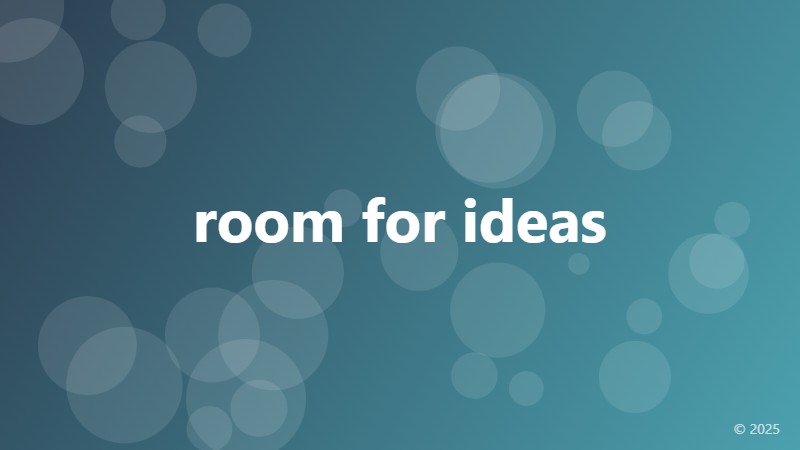 room for ideas