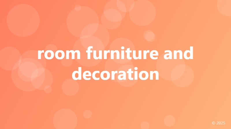 room furniture and decoration