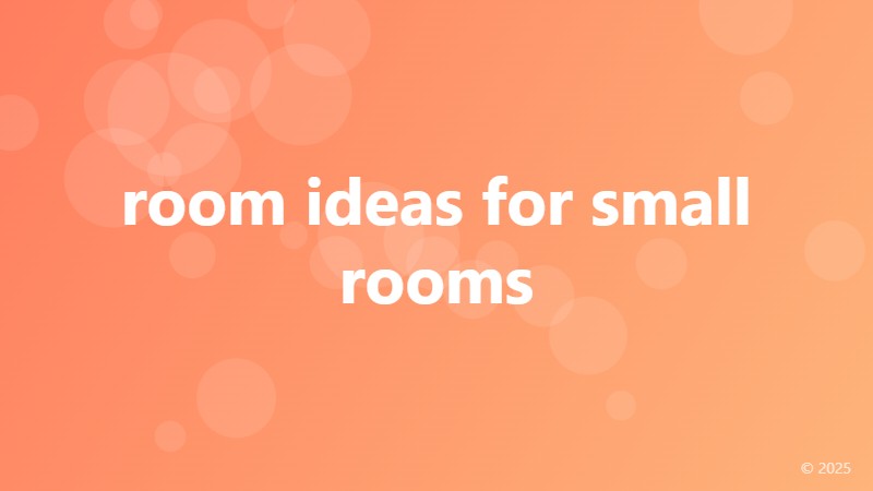 room ideas for small rooms