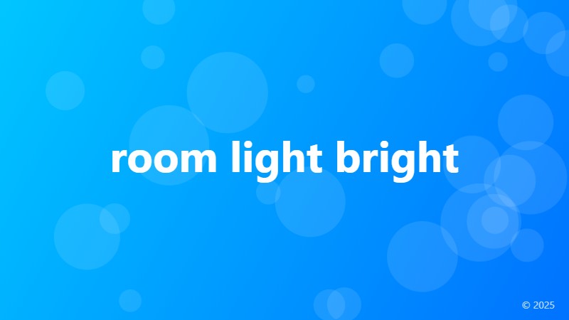 room light bright