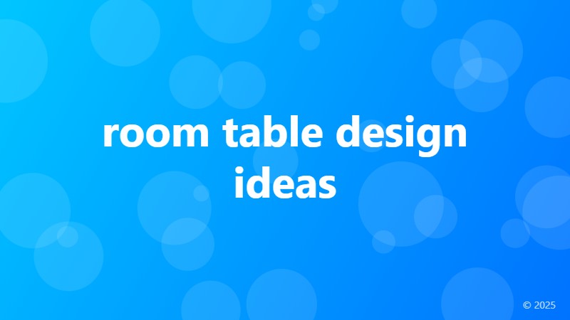room table design ideas