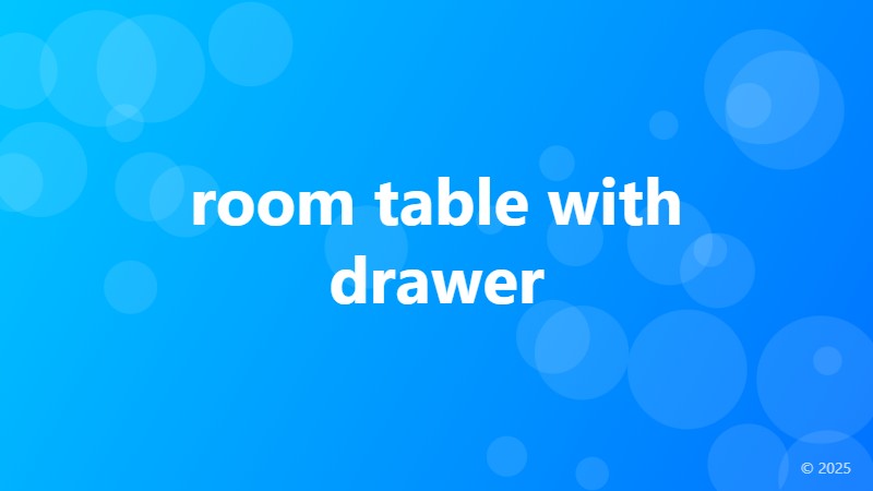 room table with drawer