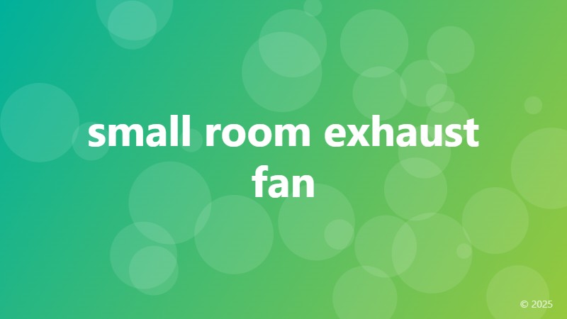 small room exhaust fan
