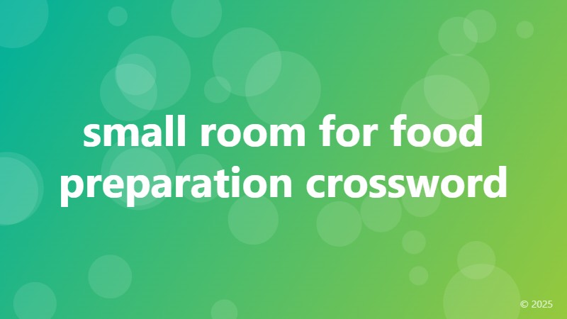 small room for food preparation crossword