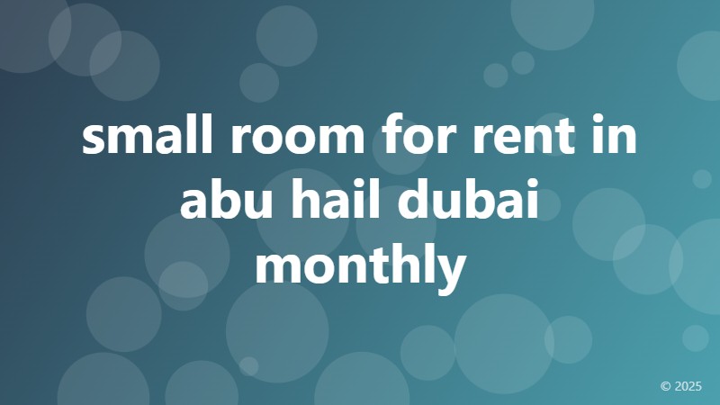 small room for rent in abu hail dubai monthly