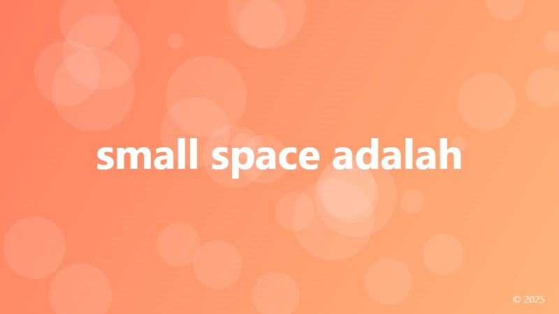 small space adalah