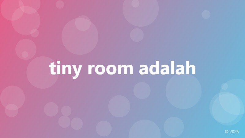 tiny room adalah