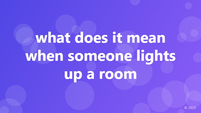 what does it mean when someone lights up a room