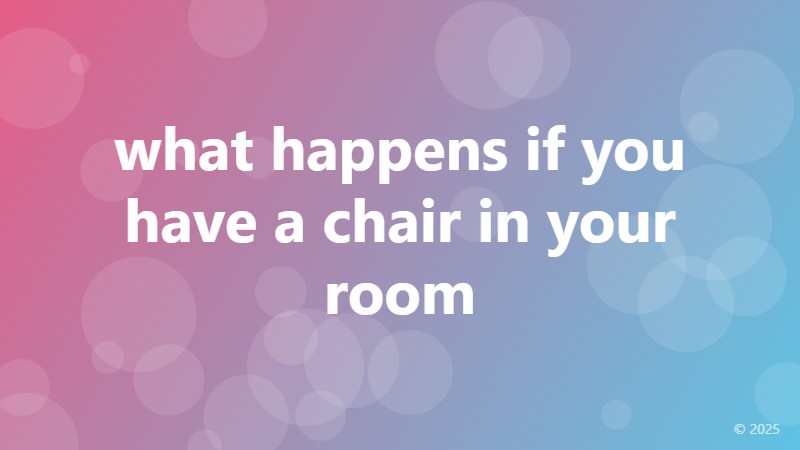what happens if you have a chair in your room