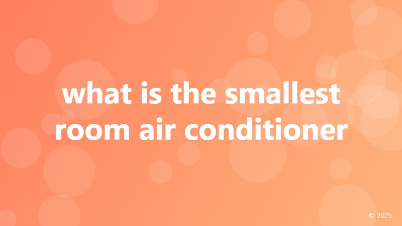 what is the smallest room air conditioner