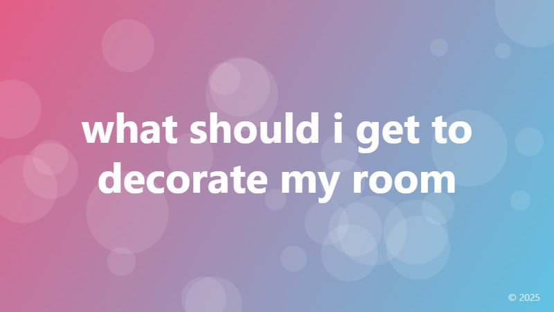 what should i get to decorate my room