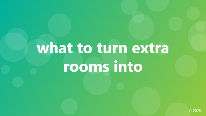 what to turn extra rooms into